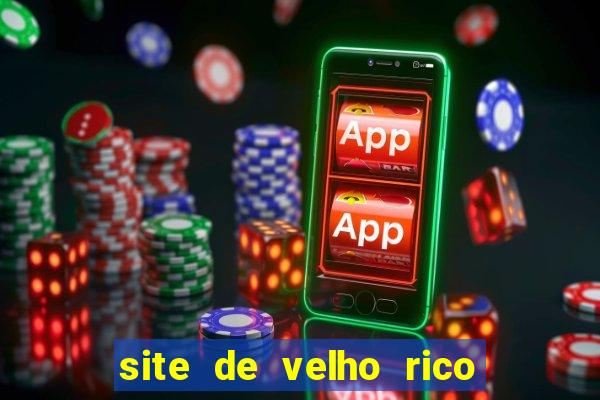 site de velho rico para ganhar pix